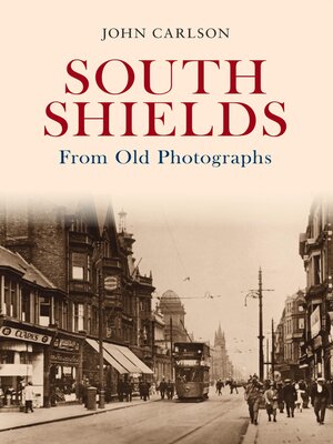 cover image of South Shields From Old Photographs